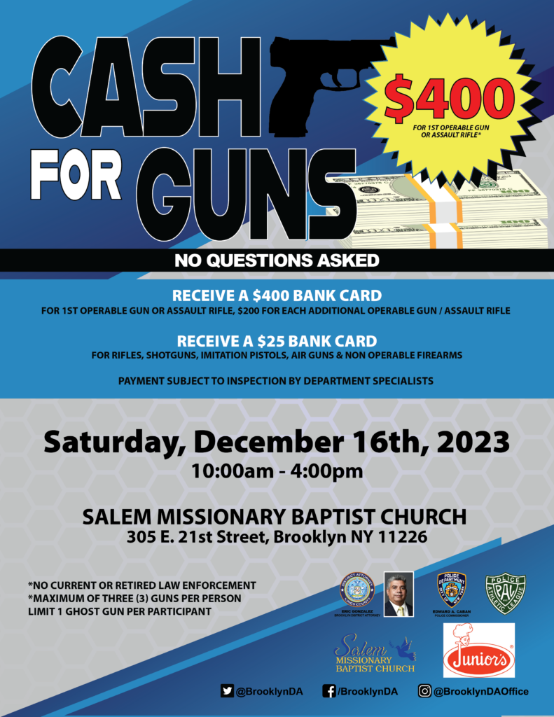NO QUESTIONS ASKED 

Receive a $400 bank card for the 1st operable gun or assault rifle, $200 for each additional operable gun or assault rifle

Receive A $25 bank card for rifles, shotguns for rifles, shotguns, imitation pistols, air guns & non operable firearms
Payment subject to inspection by department specialists.

Note:

No current or retired law enforcement

Maximum of three (3) guns per person

Limit 1 ghost gun per participant