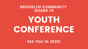 Brooklyn Community Board 14 Youth Conference -- See you in 2025!