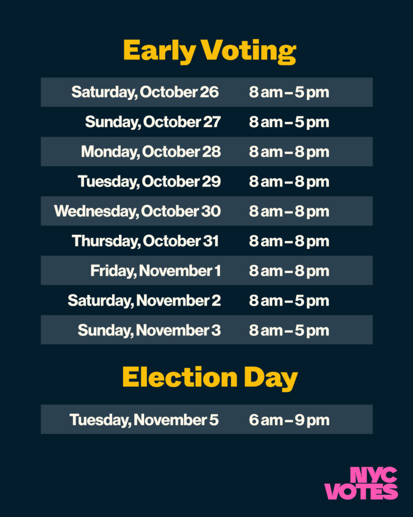 Early voting dates and times: Saturday October 26/Sunday October 27: 8am-5pm; Monday October 28/Friday November 2: 8am-8pm; Saturday November 2/Sunday November 3: 8am-5pm. Election Day: Tuesday November 5: 6am-9pm