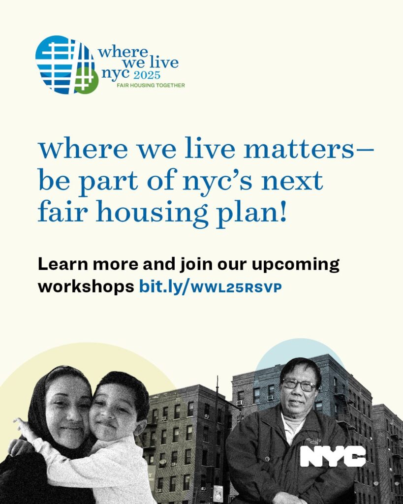 Where We Live NYC 2025 - Fair Housing Together
Where we live matters - be part of NYC's next fair housing plan!
Learn more and join upcoming workshops at bit.ly/WWL25RSVP